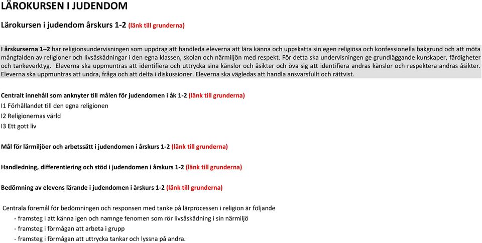 För detta ska undervisningen ge grundläggande kunskaper, färdigheter och tankeverktyg.