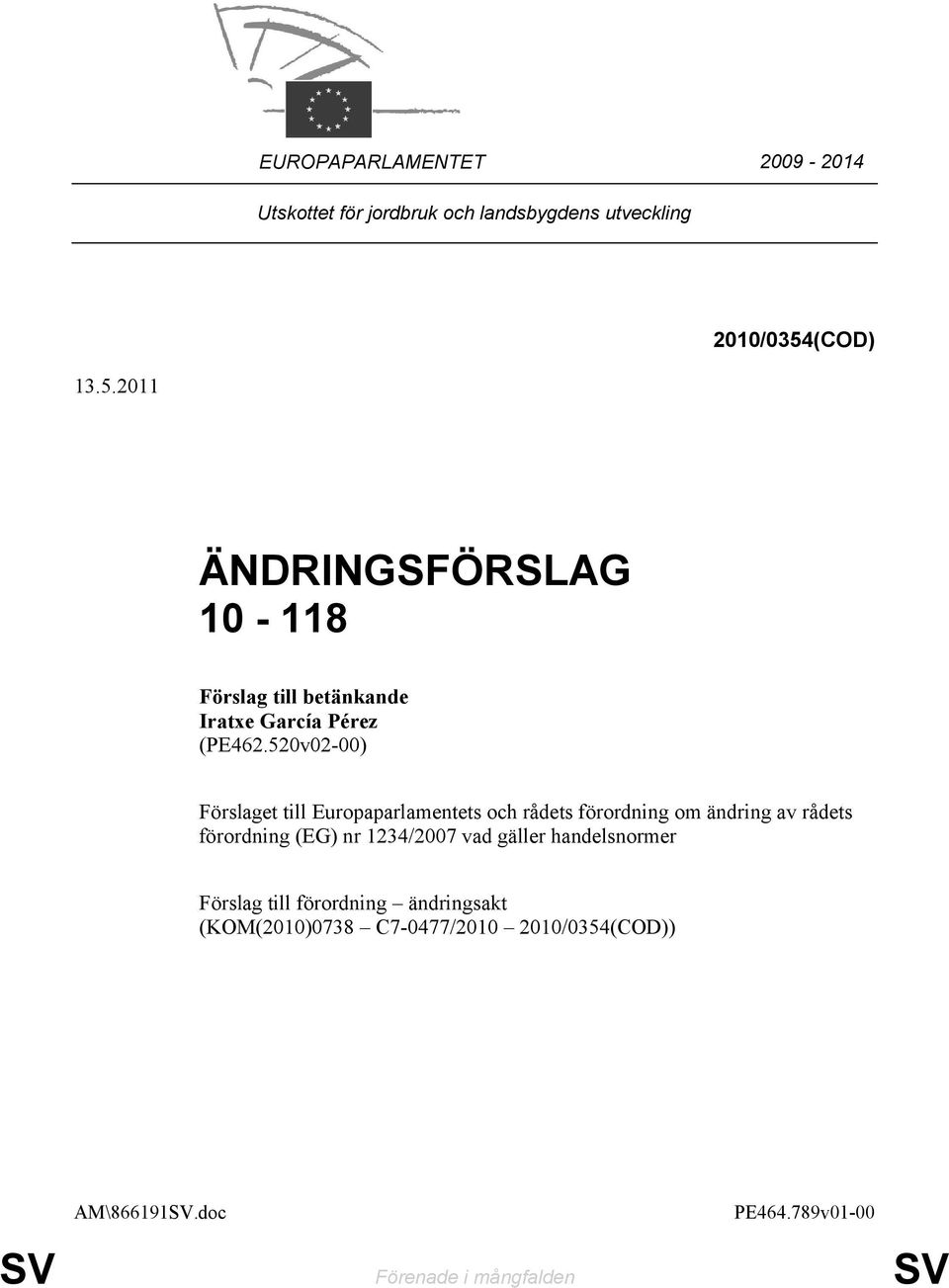 520v02-00) Förslaget till Europaparlamentets och rådets förordning om ändring av rådets förordning (EG) nr