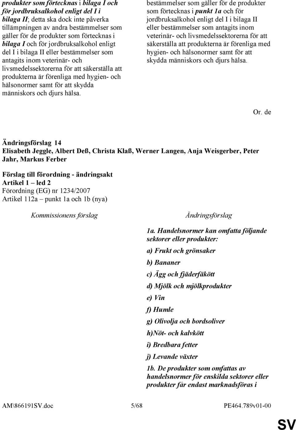 hälsonormer samt för att skydda människors och djurs hälsa.