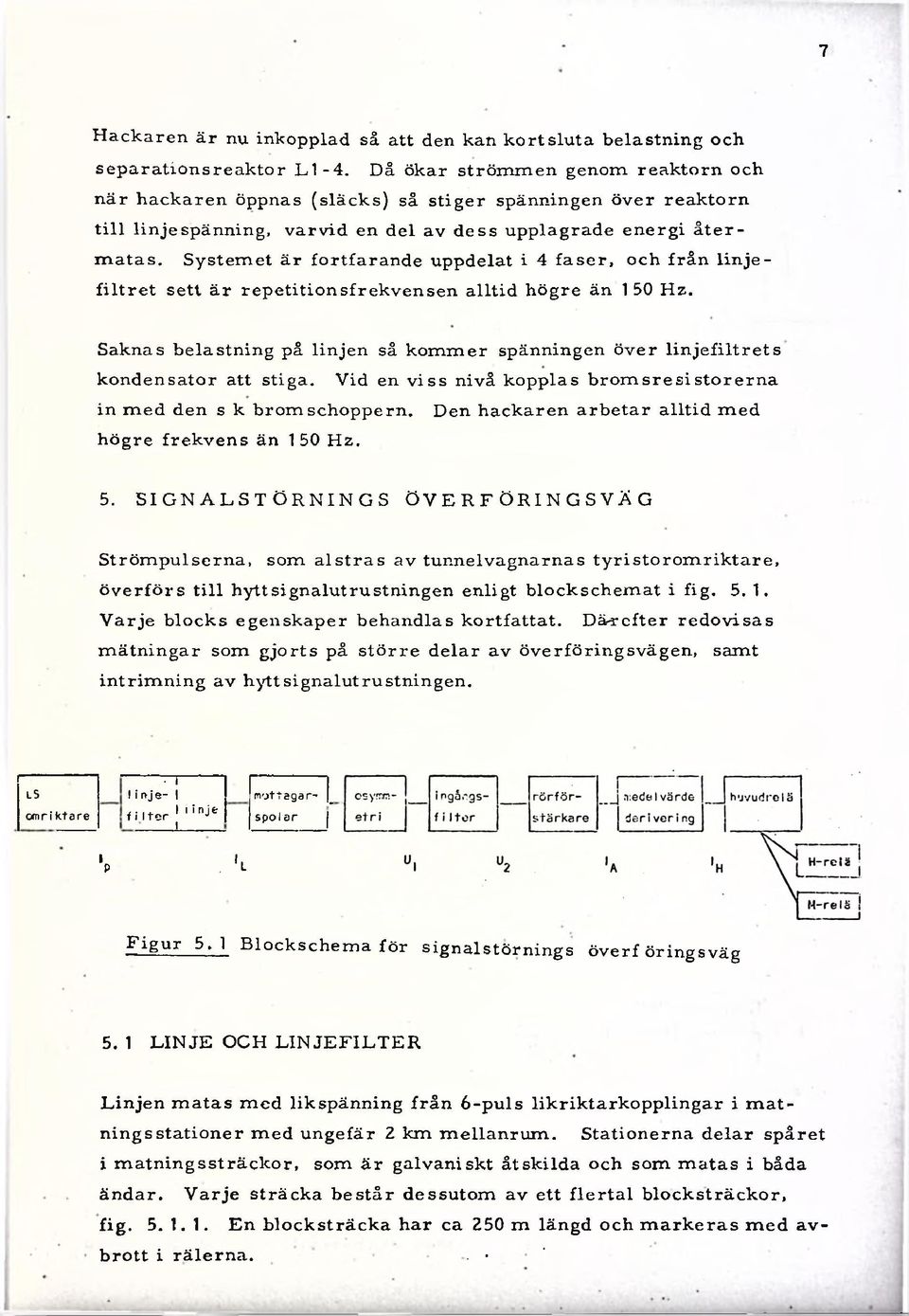 System et ä r fo rtfa ran d e uppdelat i 4 fa s e r, och frå n lin je - filt r e t sett ä r rep etition sfrekven sen a lltid h ögre än 150 H z.