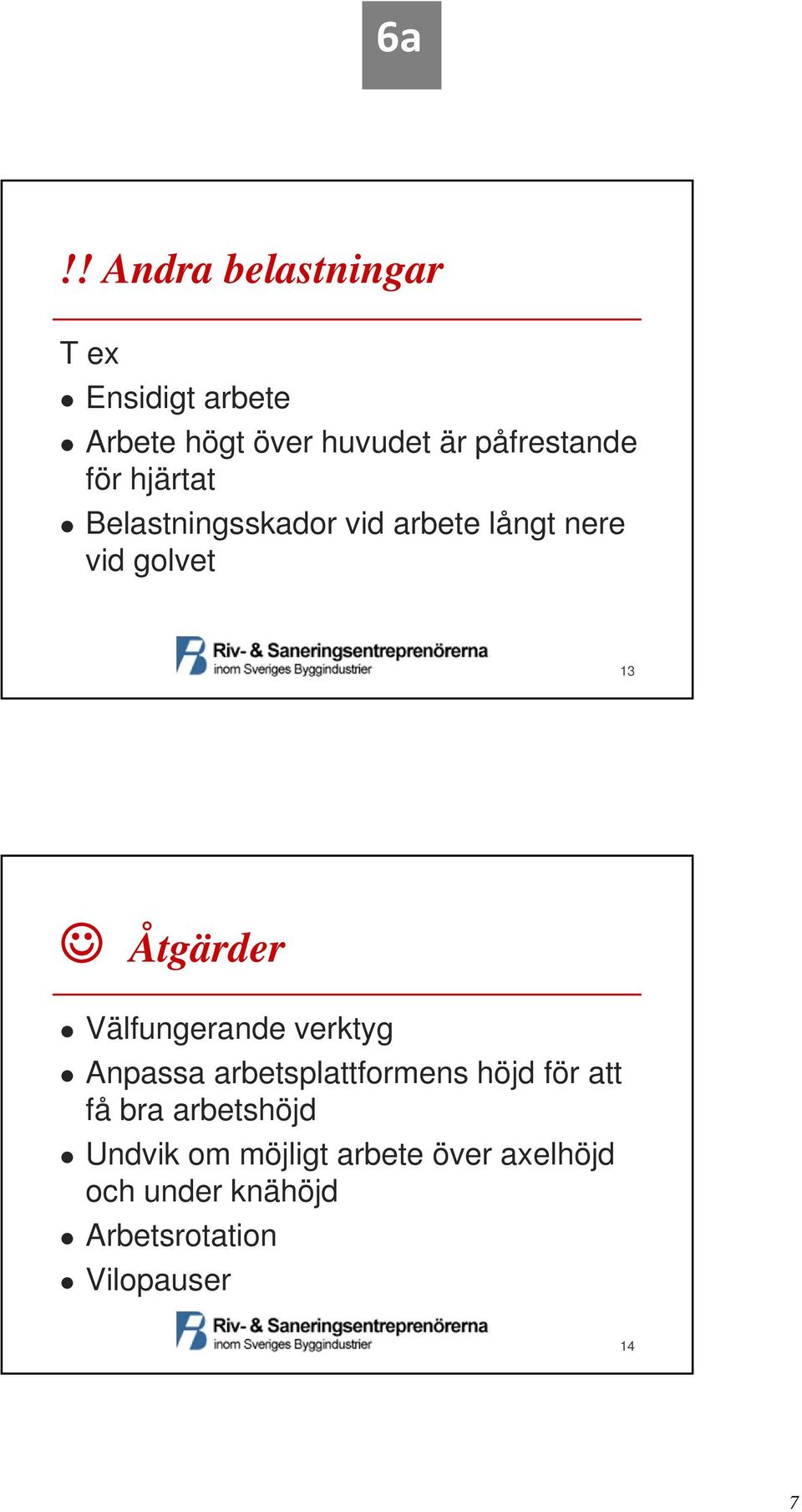 Välfungerande verktyg Anpassa arbetsplattformens höjd för att få bra