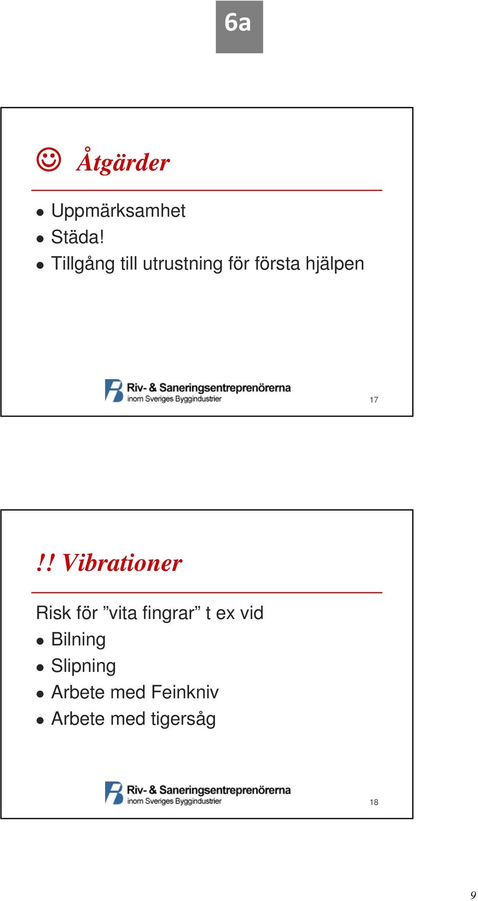 17!! Vibrationer Risk för vita fingrar t ex