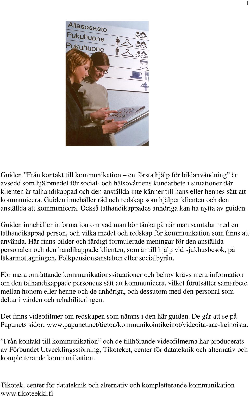 Också talhandikappades anhöriga kan ha nytta av guiden.