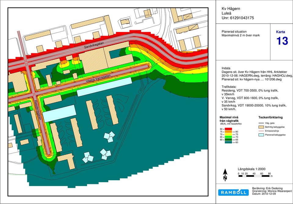 dwg, terräng: HAGHOJ.dwg, Planerad sit: kv hägern-nya... 101206.dwg Trafikdata: Resideng, VDT 0-30, 0% tung trafik, v 35km/h V.