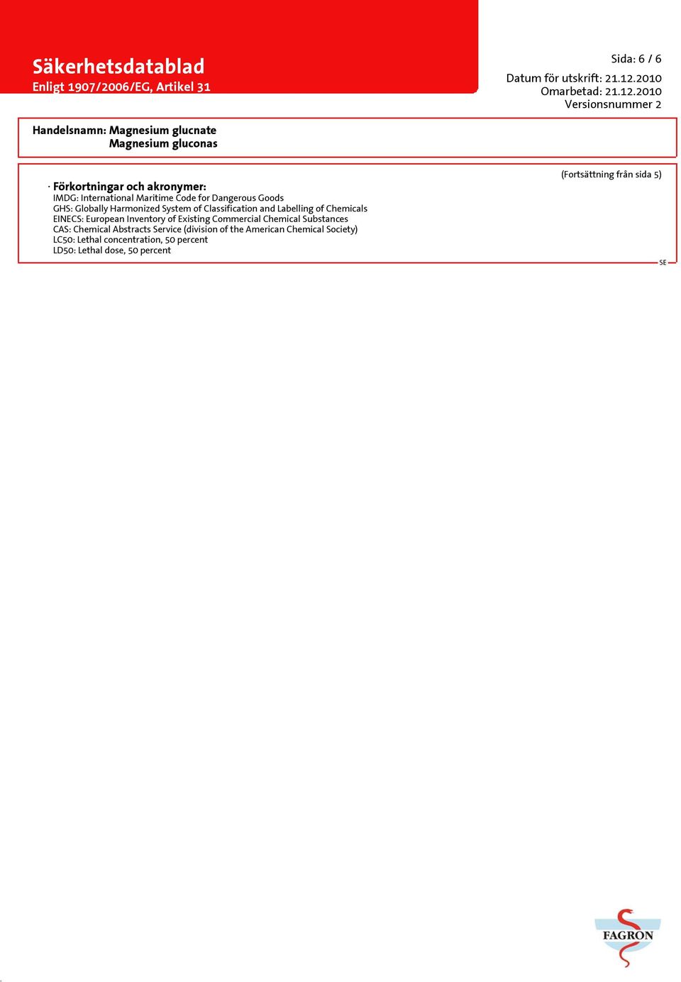 Existing Commercial Chemical Substances CAS: Chemical Abstracts Service (division of the American