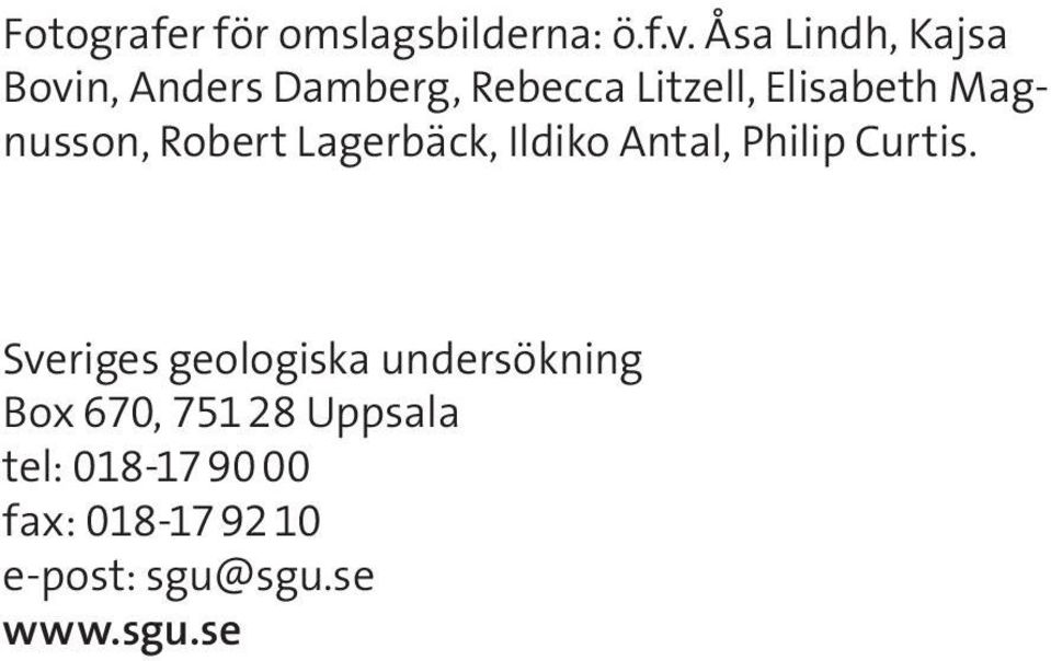 Magnusson, Robert Lagerbäck, Ildiko Antal, Philip Curtis.