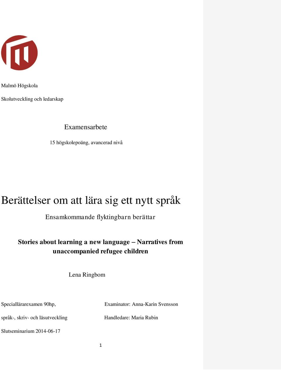 language Narratives from unaccompanied refugee children Lena Ringbom Speciallärarexamen 90hp, språk-,