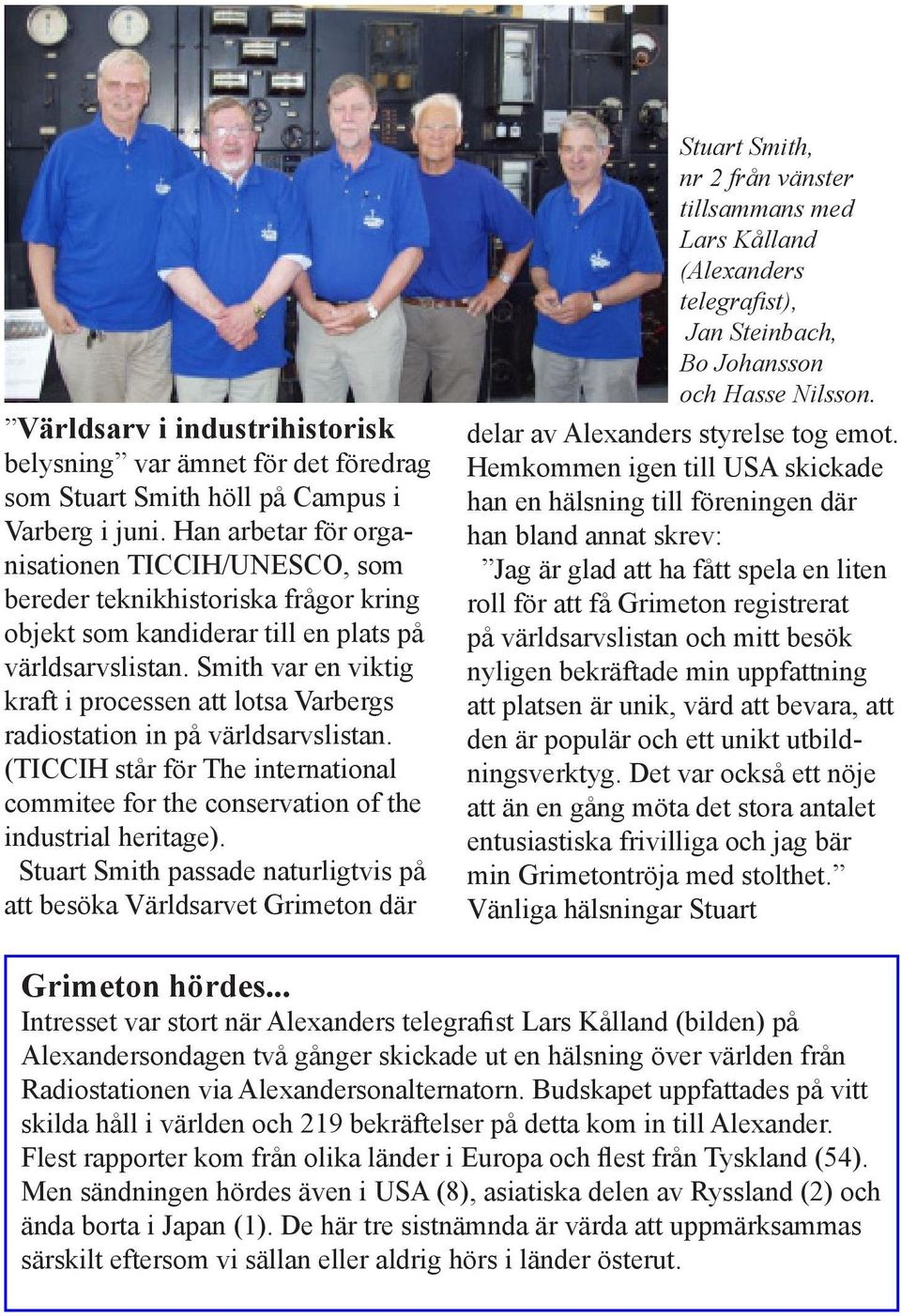 Smith var en viktig kraft i processen att lotsa Varbergs radiostation in på världsarvslistan. (TICCIH står för The international commitee for the conservation of the industrial heritage).
