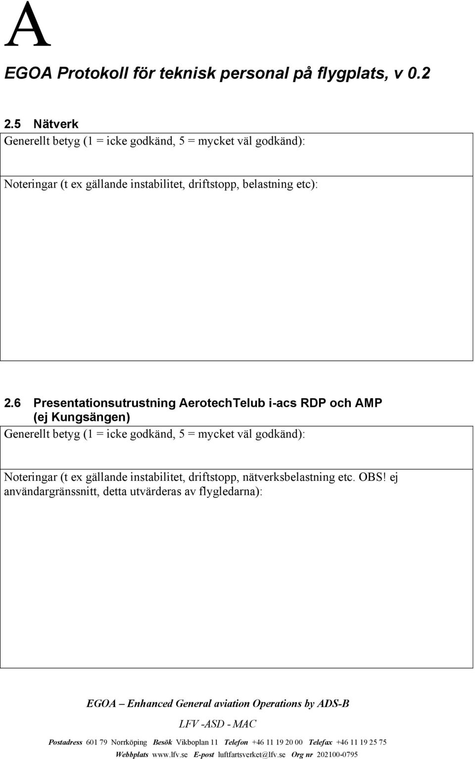 6 Presentationsutrustning AerotechTelub i-acs RDP och AMP (ej Kungsängen)