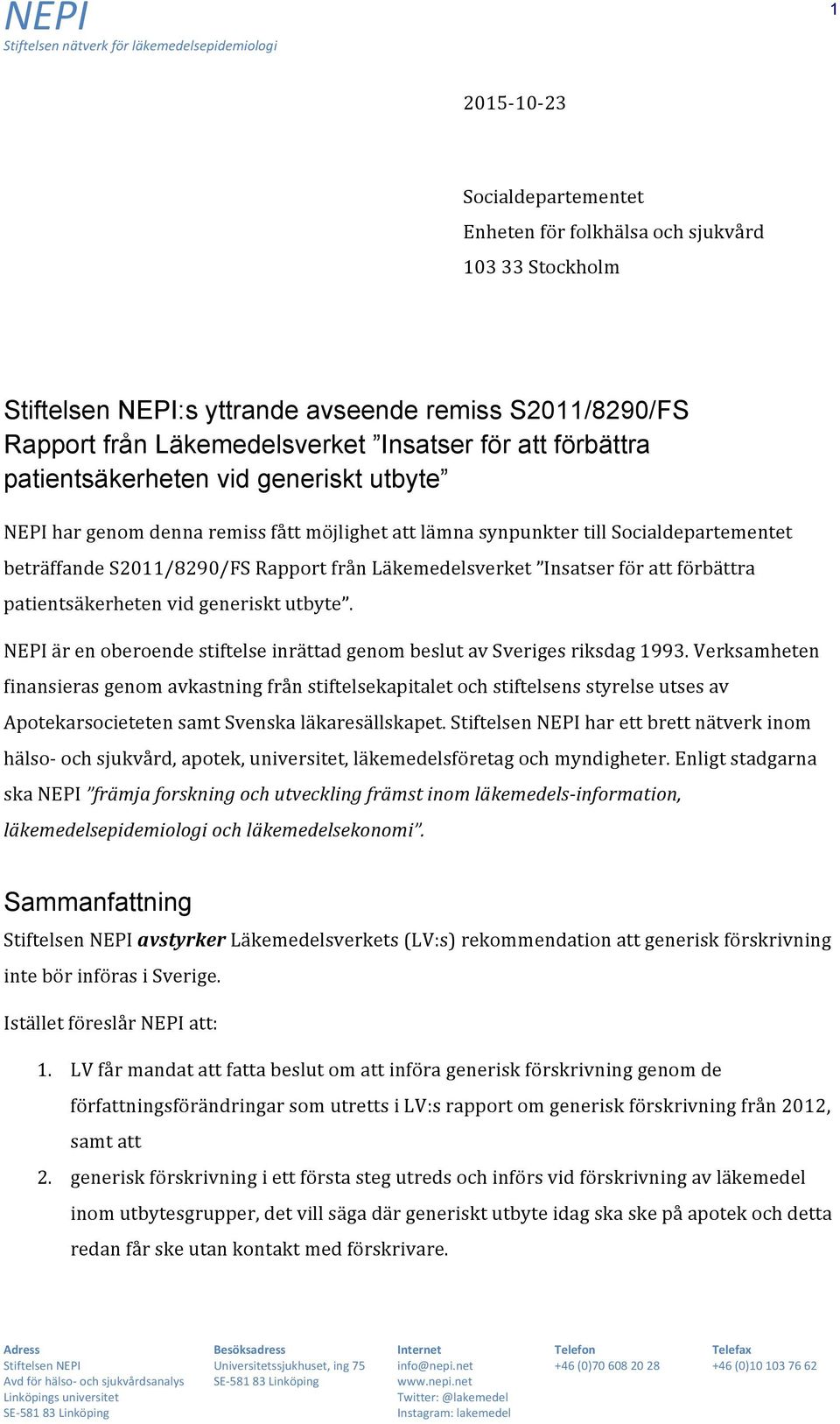 att förbättra patientsäkerheten vid generiskt utbyte. NEPI är en oberoende stiftelse inrättad genom beslut av Sveriges riksdag 1993.