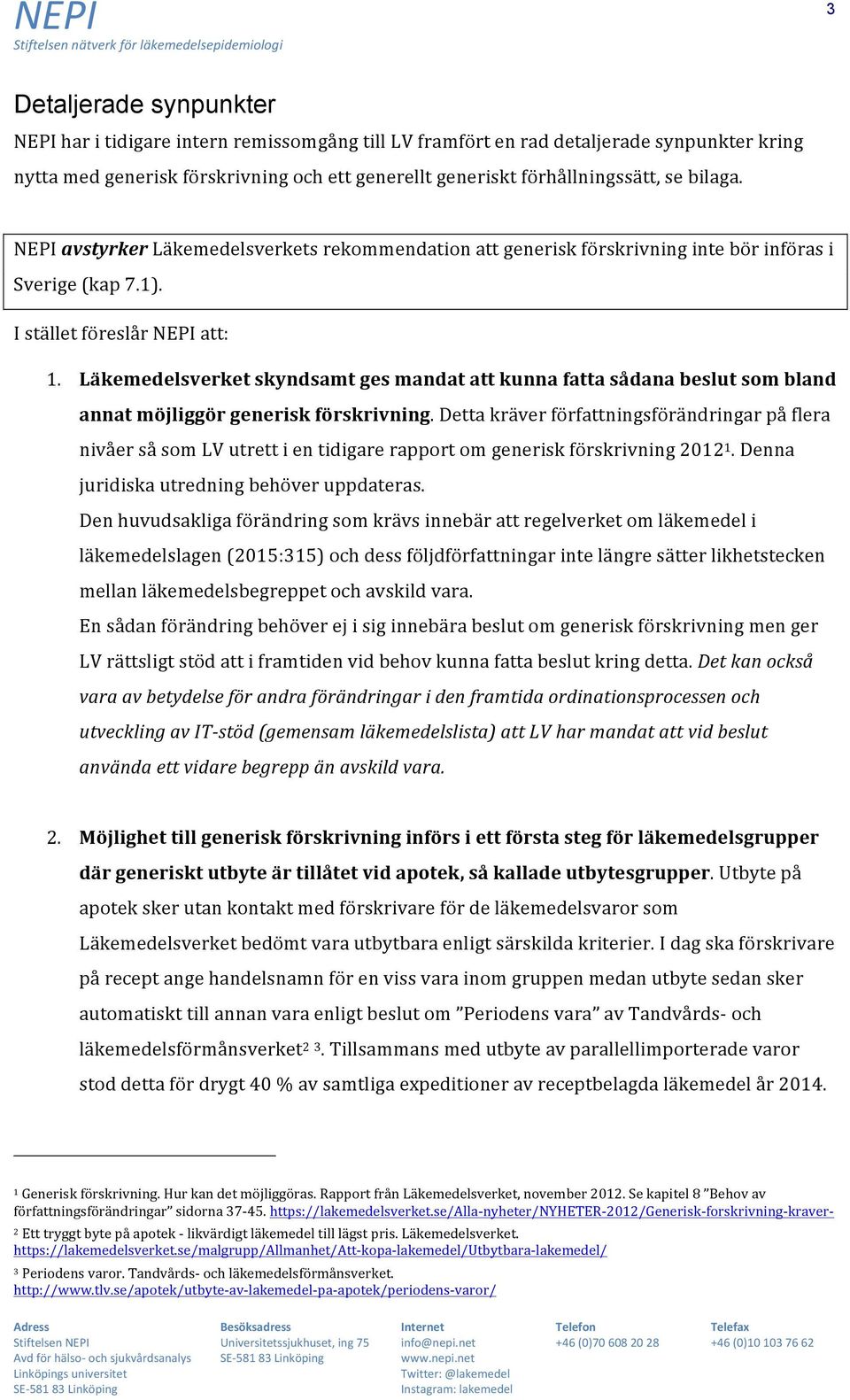 Läkemedelsverket skyndsamt ges mandat att kunna fatta sådana beslut som bland annat möjliggör generisk förskrivning.