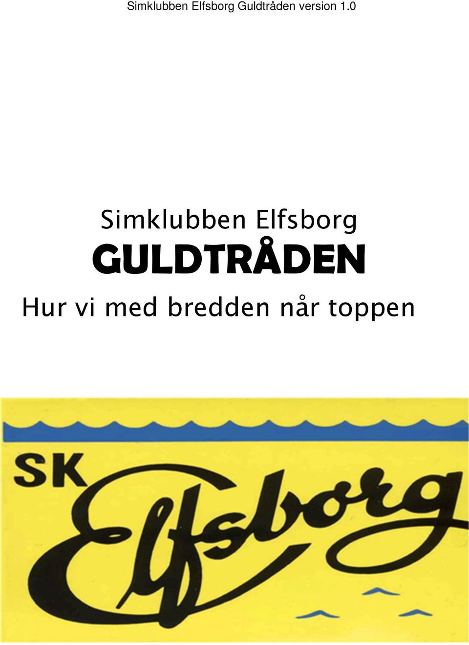 GULDTRÅDEN Hur