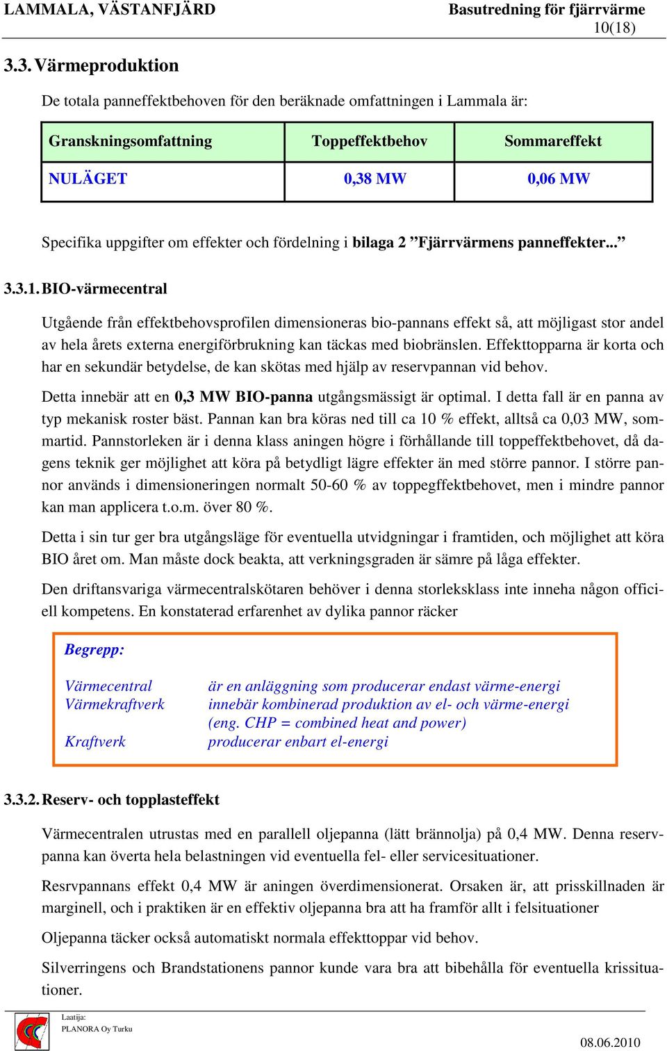 och fördelning i bilaga 2 Fjärrvärmens panneffekter... 3.3.1.