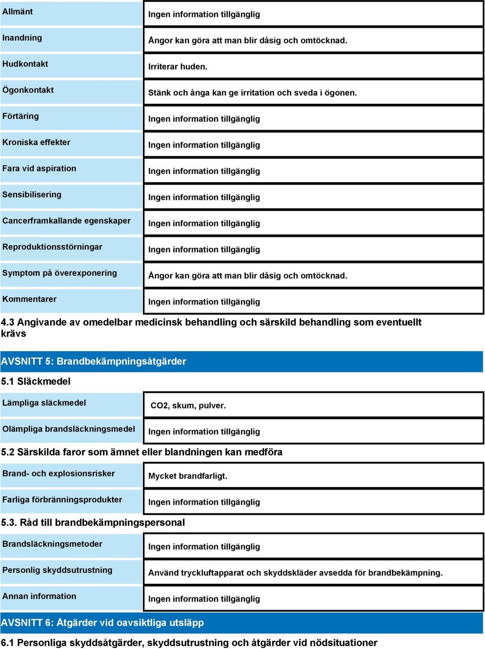 3 Angivande av omedelbar medicinsk behandling och särskild behandling som eventuellt krävs AVSNITT 5: Brandbekämpningsåtgärder 5.