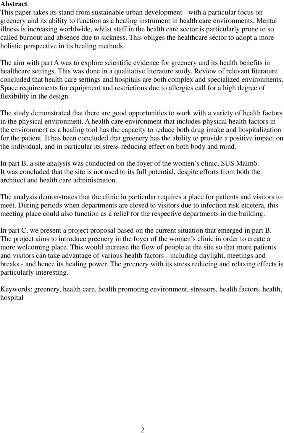 This obliges the healthcare sector to adopt a more holistic perspective in its healing methods.