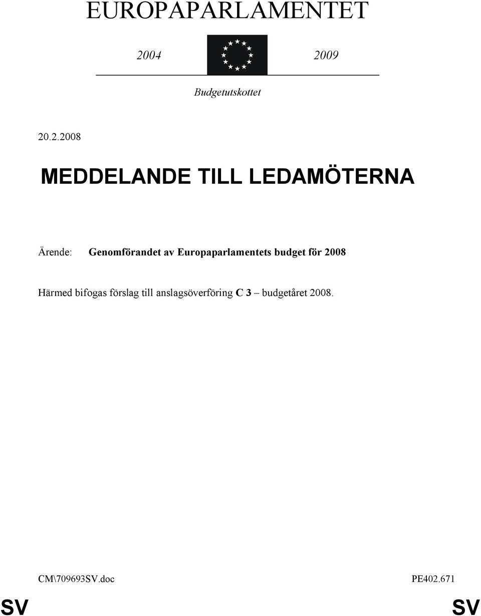 09 20.2.2008 MEDDELANDE TILL LEDAMÖTERNA Ärende: