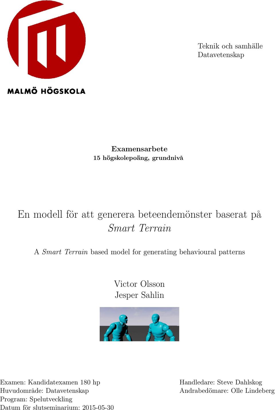 patterns Victor Olsson Jesper Sahlin Examen: Kandidatexamen 180 hp Huvudområde: Datavetenskap Program: