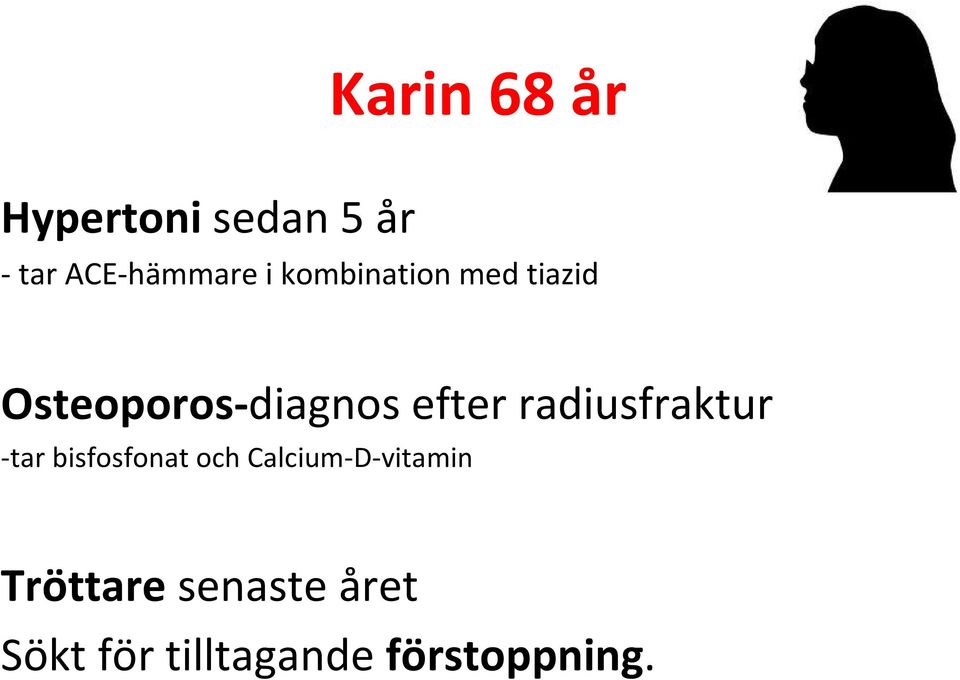 radiusfraktur tar bisfosfonat och Calcium D vitamin