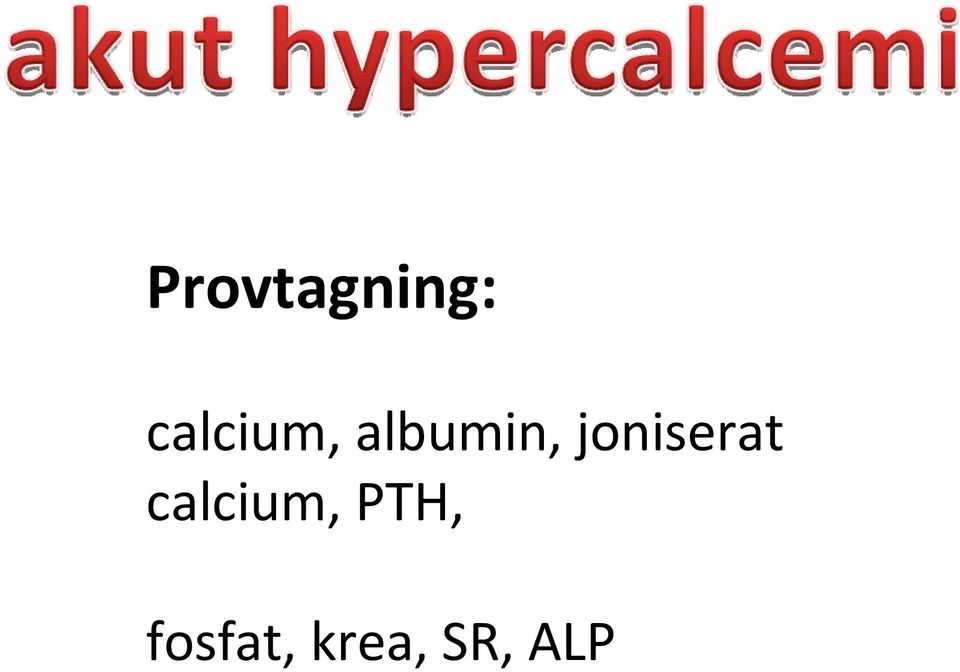 calcium, PTH, fosfat,
