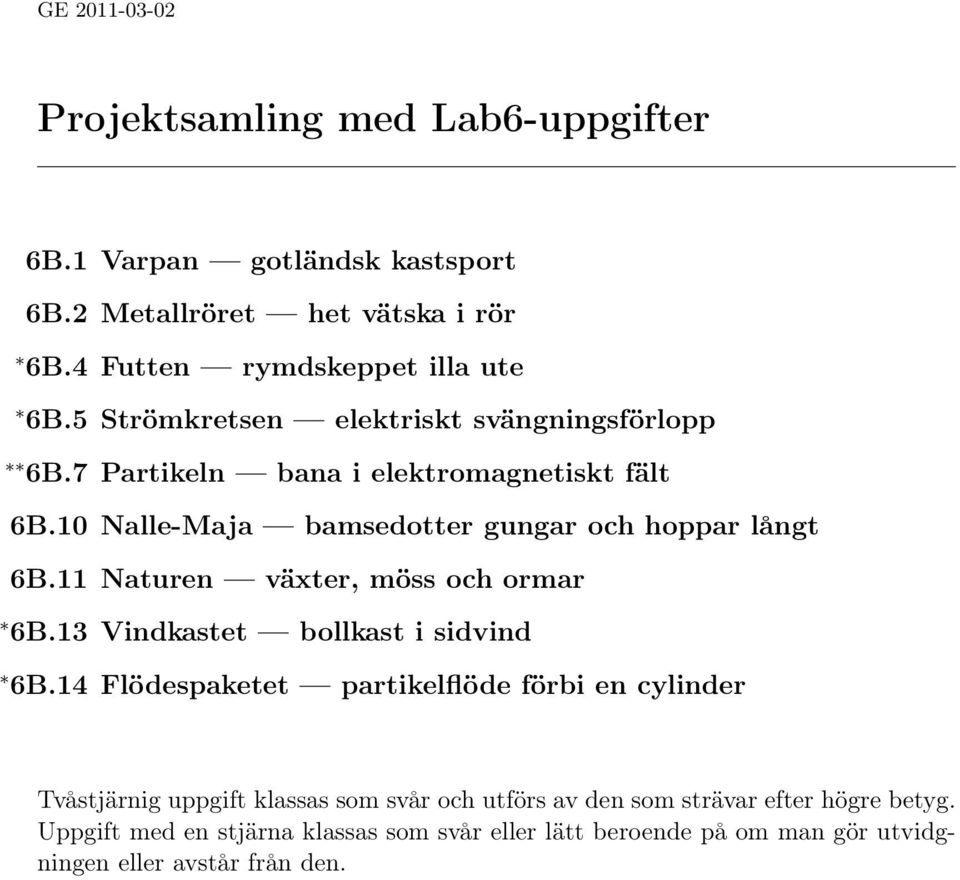 11 Naturen växter, möss och ormar 6B.13 Vindkastet bollkast i sidvind 6B.