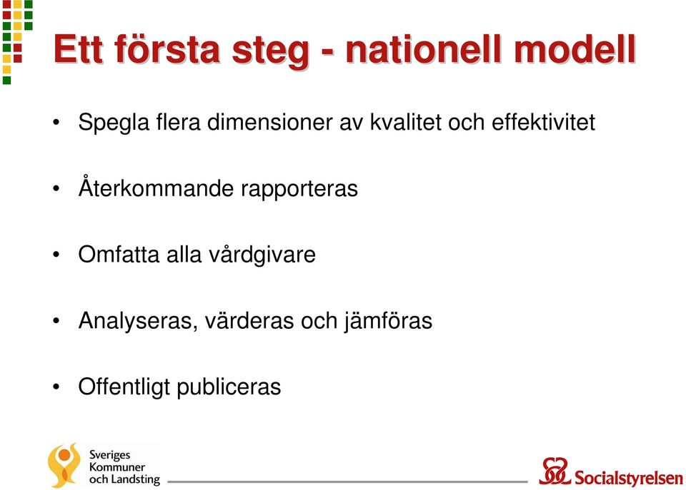 Återkommande rapporteras Omfatta alla vårdgivare