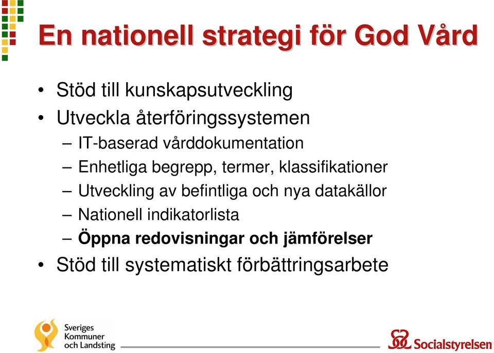 klassifikationer Utveckling av befintliga och nya datakällor Nationell