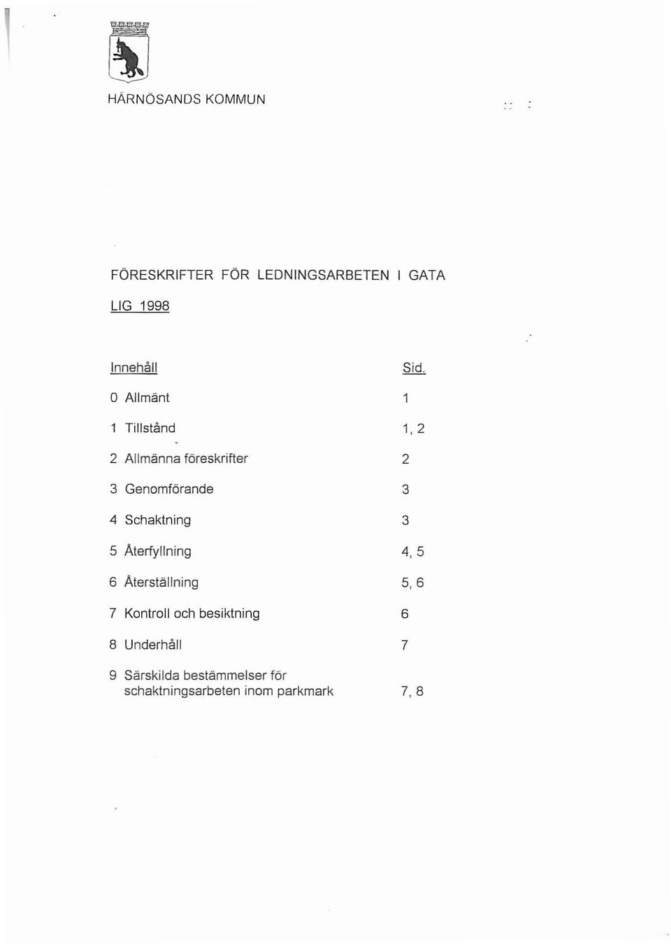 Schaktning 3 5 Aterfyllning 4, 5 6 Aterställning 5, 6 7 Kontroll och
