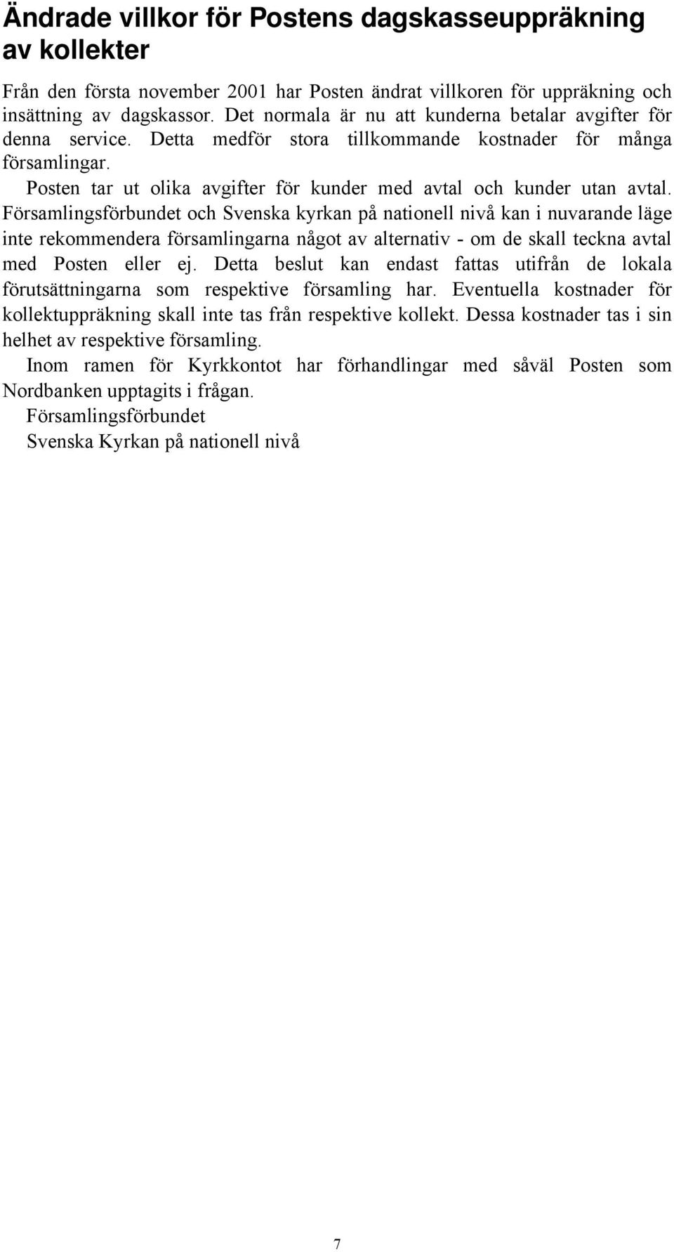 Posten tar ut olika avgifter för kunder med avtal och kunder utan avtal.