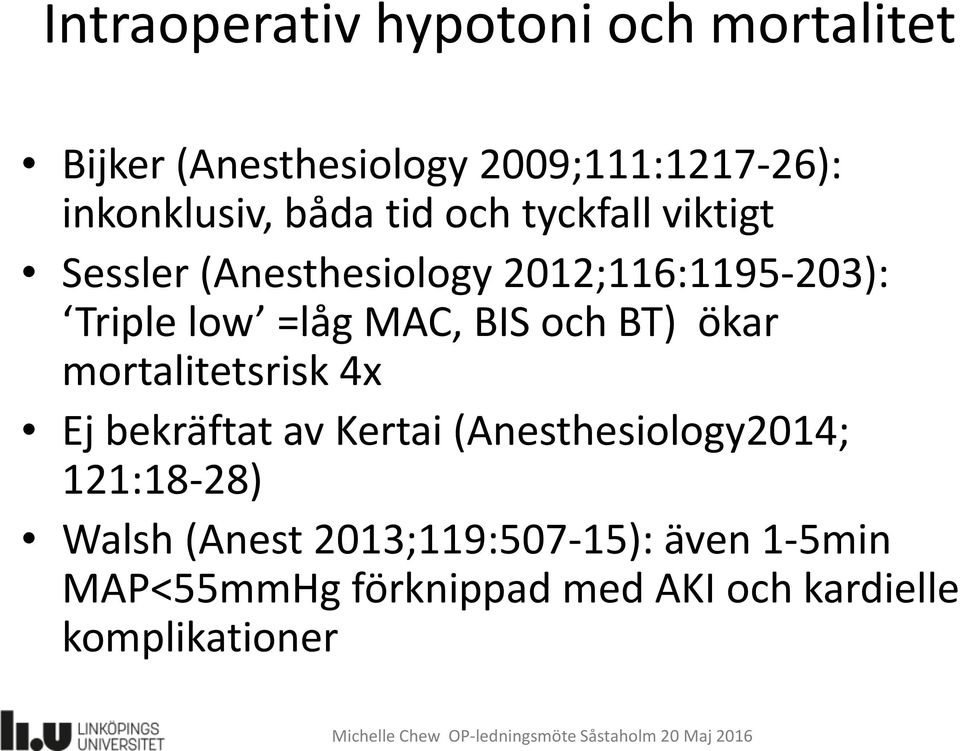 =lågmac, BIS ochbt) ökar mortalitetsrisk 4x EjbekräftatavKertai(Anesthesiology2014;