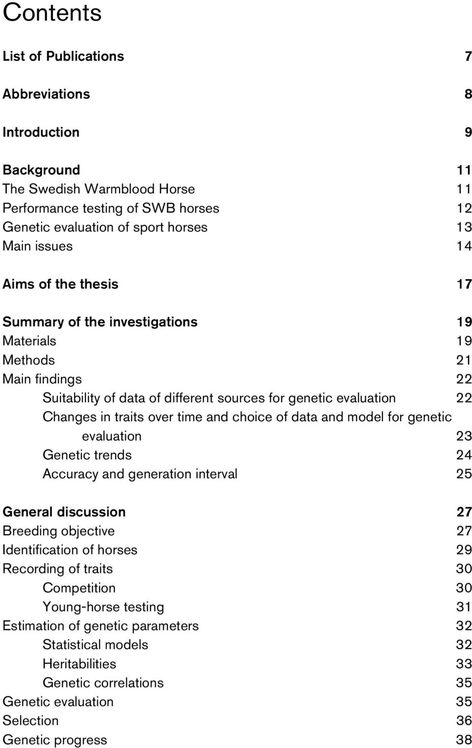 and choice of data and model for genetic evaluation 23 Genetic trends 24 Accuracy and generation interval 25 General discussion 27 Breeding objective 27 Identification of horses 29 Recording of