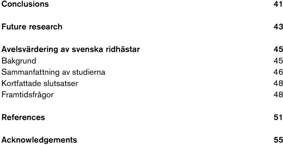 Sammanfattning av studierna 46 Kortfattade