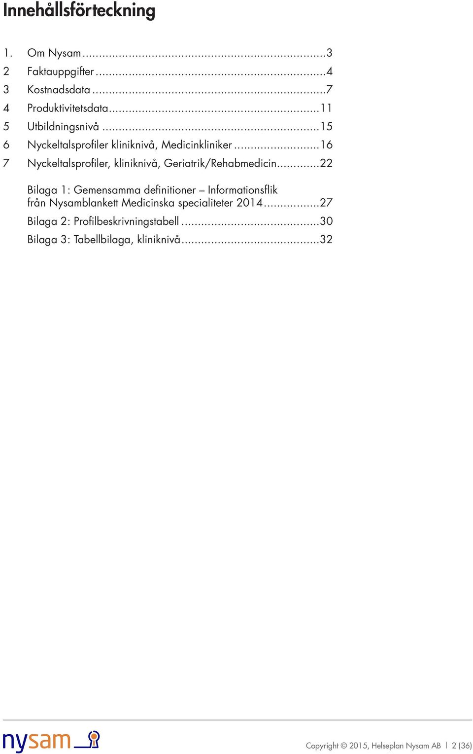 ..16 7 Nyckeltalsprofiler, kliniknivå, Geriatrik/Rehabmedicin.