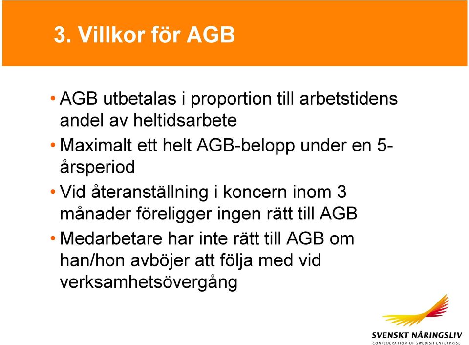 återanställning i koncern inom 3 månader föreligger ingen rätt till AGB