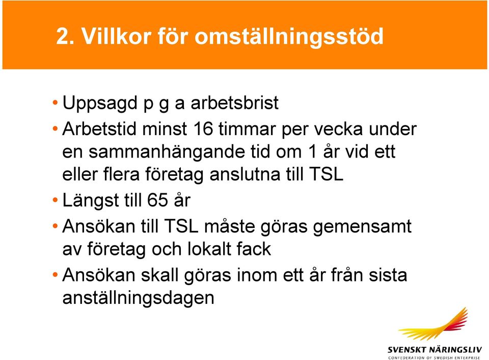 företag anslutna till TSL Längst till 65 år Ansökan till TSL måste göras