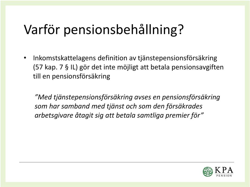 tjänstepensionsförsäkring avses en pensionsförsäkring Med tjänstepensionsförsäkring avses en