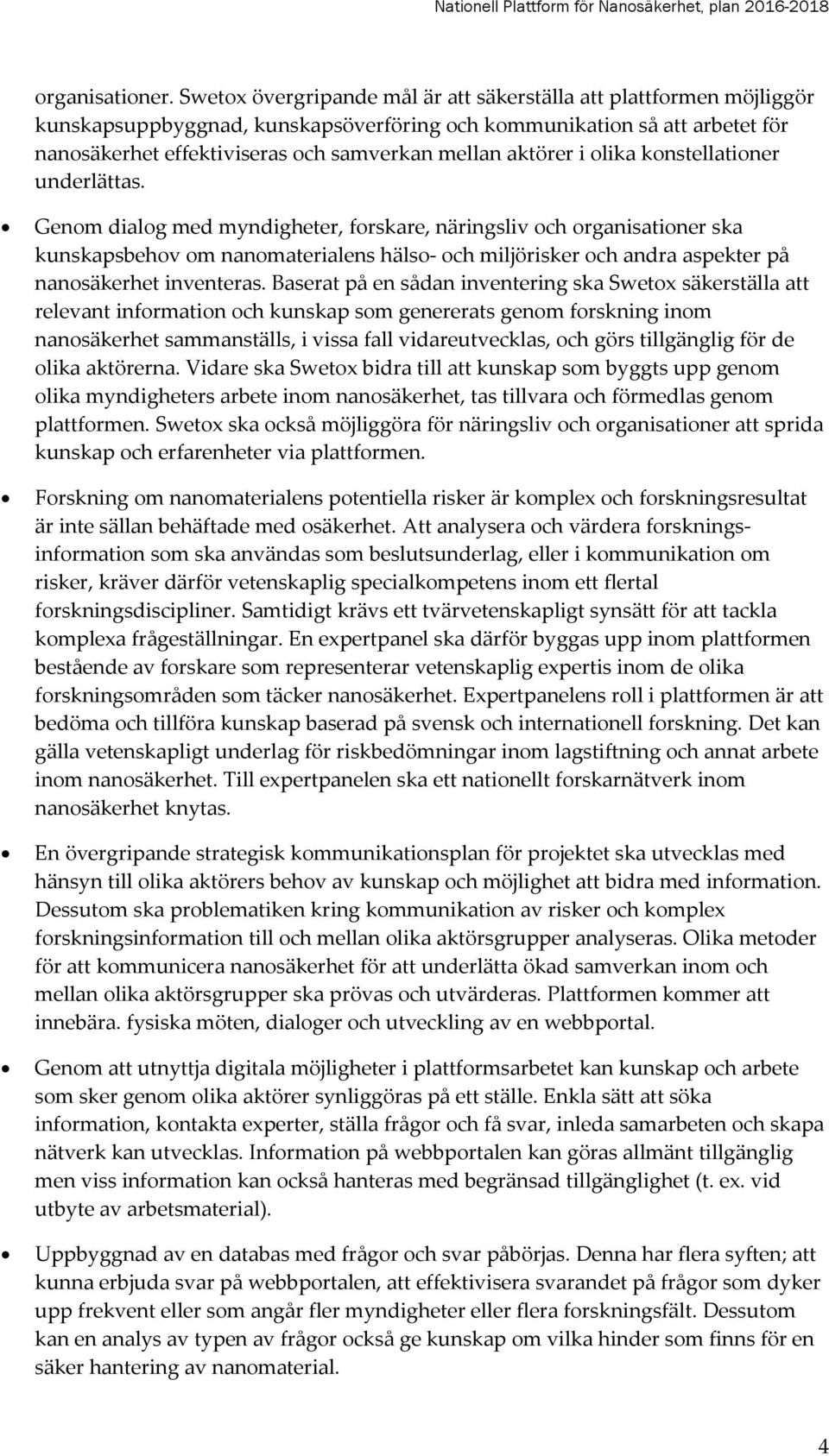aktörer i olika konstellationer underlättas.