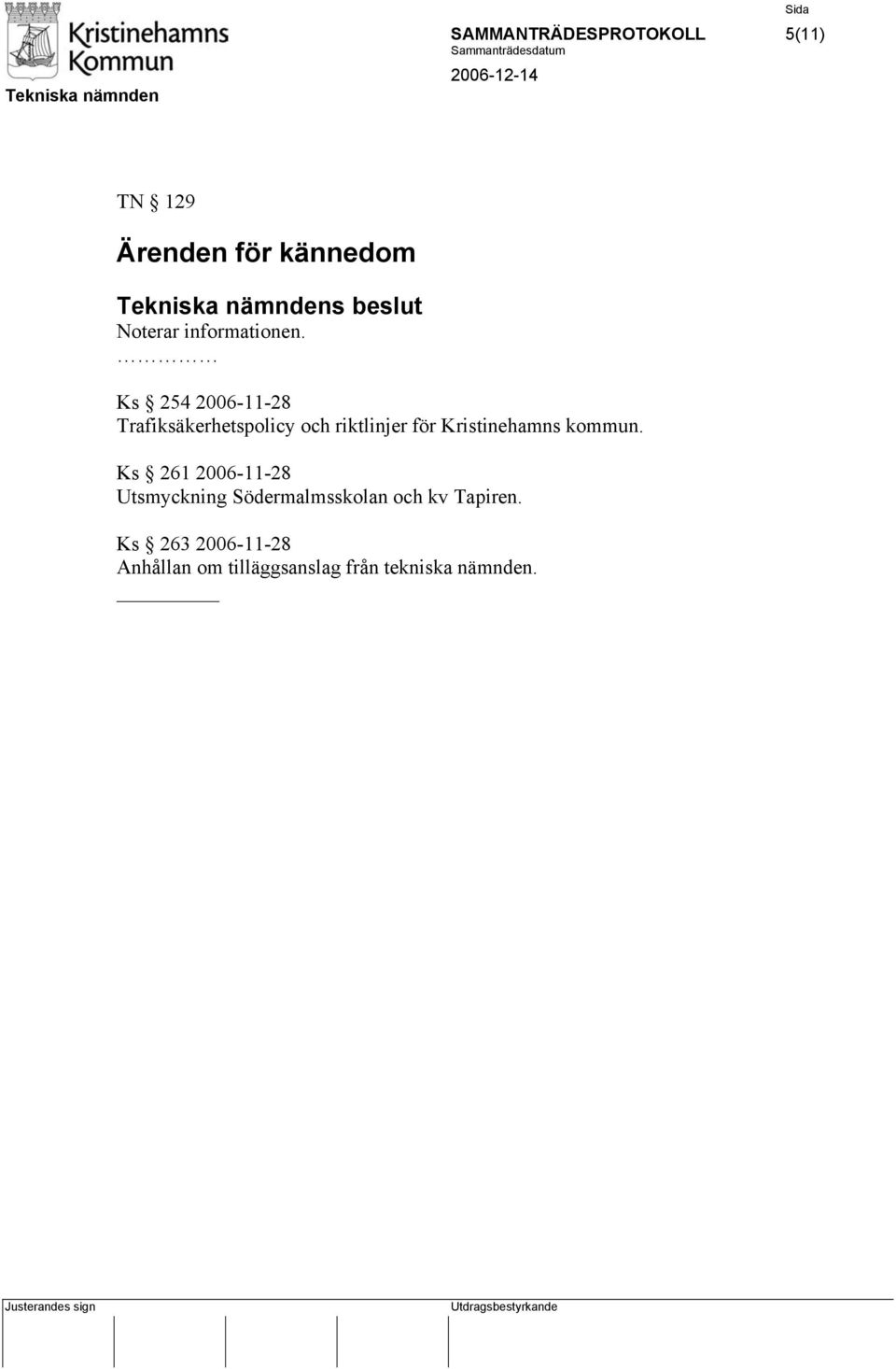 Ks 254 2006-11-28 Trafiksäkerhetspolicy och riktlinjer för Kristinehamns