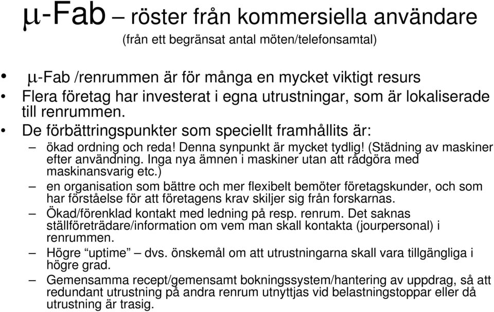 Inga nya ämnen i maskiner utan att rådgöra med maskinansvarig etc.