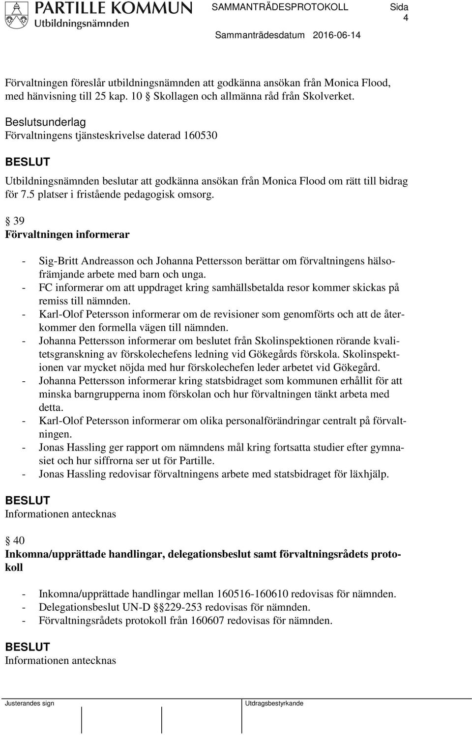 39 Förvaltningen informerar - Sig-Britt Andreasson och Johanna Pettersson berättar om förvaltningens hälsofrämjande arbete med barn och unga.