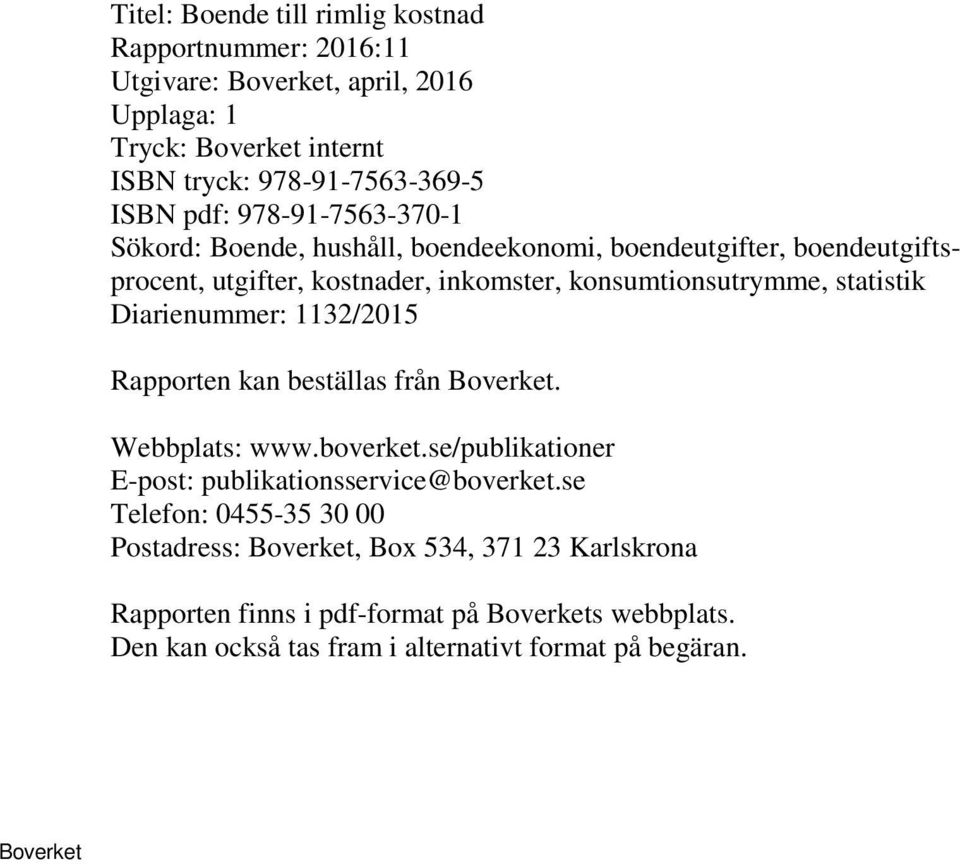 statistik Diarienummer: 1132/2015 Rapporten kan beställas från. Webbplats: www.boverket.se/publikationer E-post: publikationsservice@boverket.