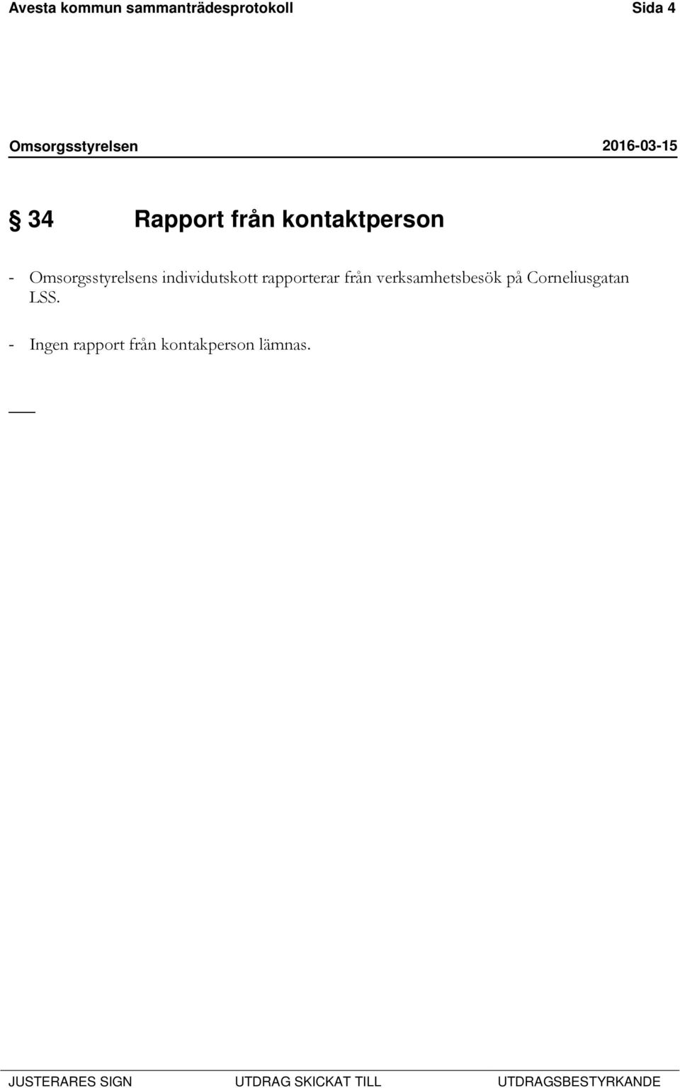 rapporterar från verksamhetsbesök på