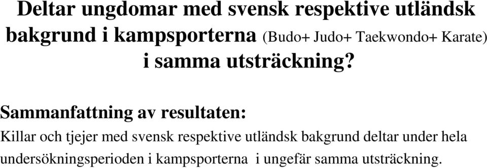 Sammanfattning av resultaten: Killar och tjejer med svensk respektive