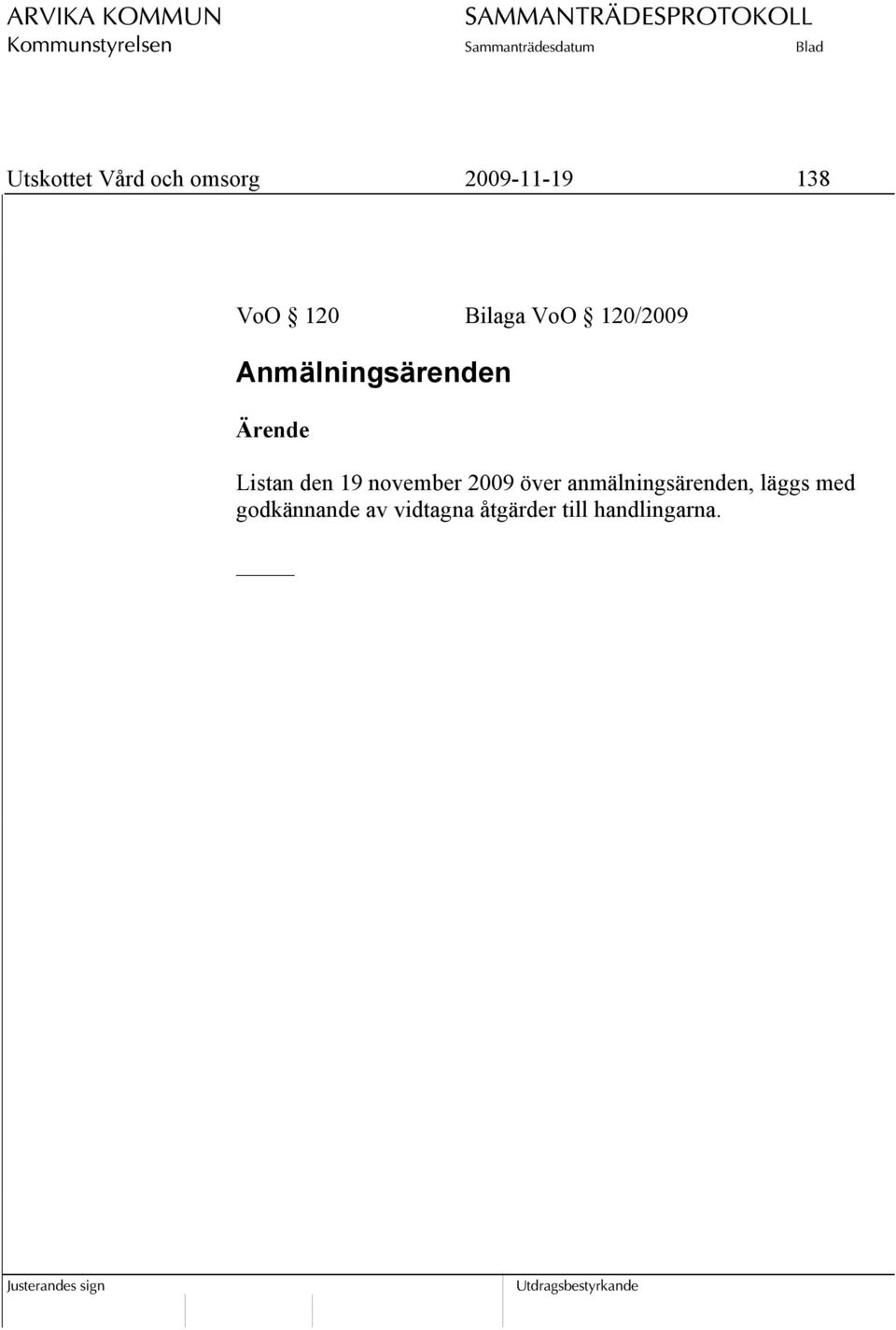19 november 2009 över anmälningsärenden, läggs