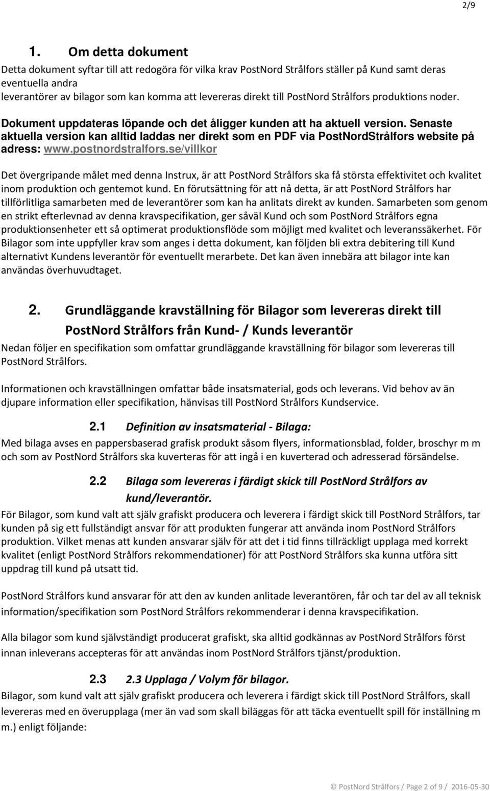 PostNord Strålfors produktions noder. Dokument uppdateras löpande och det åligger kunden att ha aktuell version.