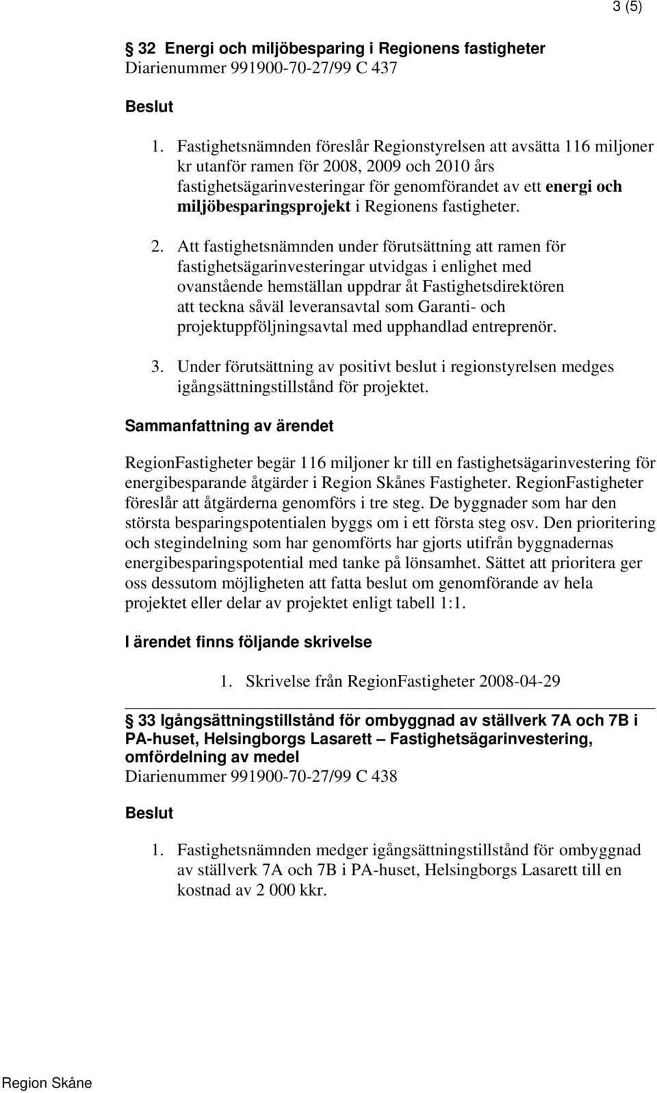 i Regionens fastigheter. 2.