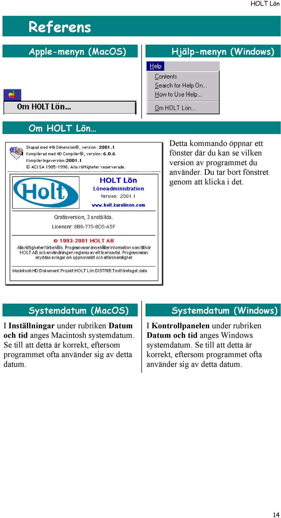 Systemdatum (MacOS) I InstŠllningar under rubriken Datum och tid anges Macintosh systemdatum.