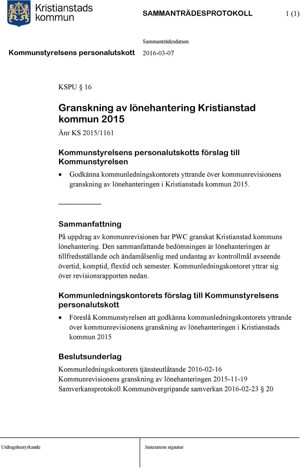 Sammanfattning På uppdrag av kommunrevisionen har PWC granskat Kristianstad kommuns lönehantering.