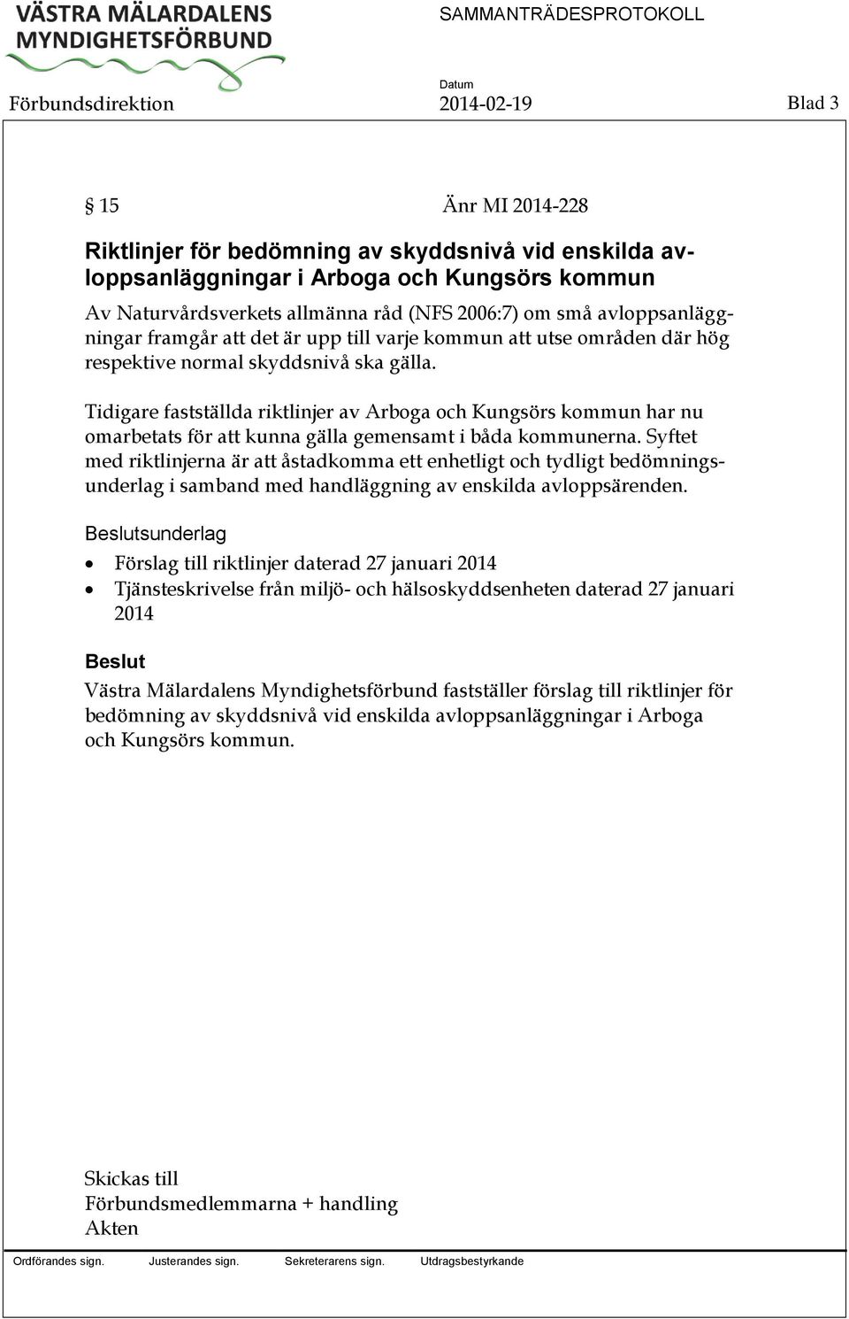 Tidigare fastställda riktlinjer av Arboga och Kungsörs kommun har nu omarbetats för att kunna gälla gemensamt i båda kommunerna.