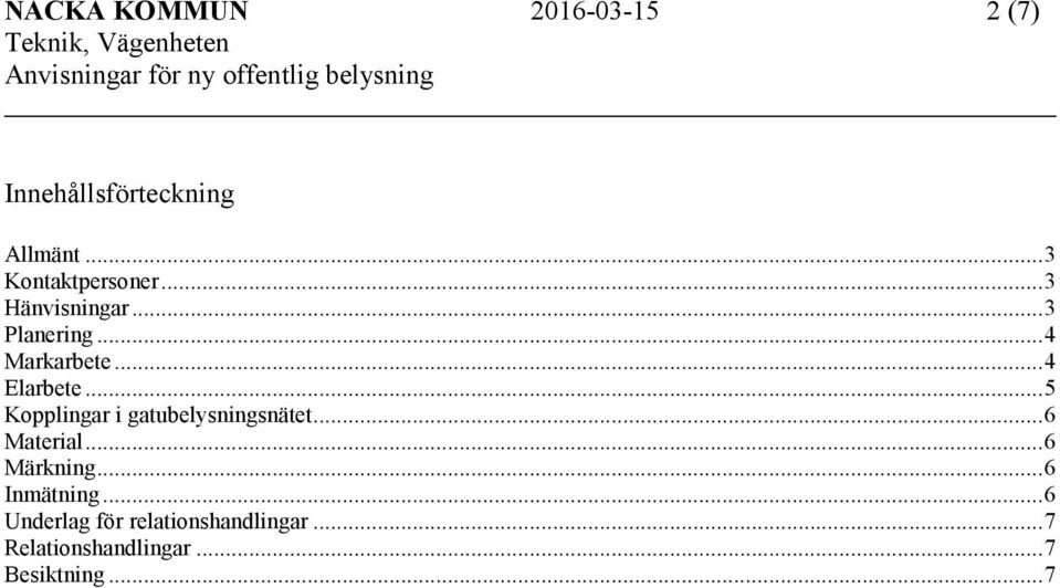 ..4 Elarbete...5 Kopplingar i gatubelysningsnätet...6 Material...6 Märkning.
