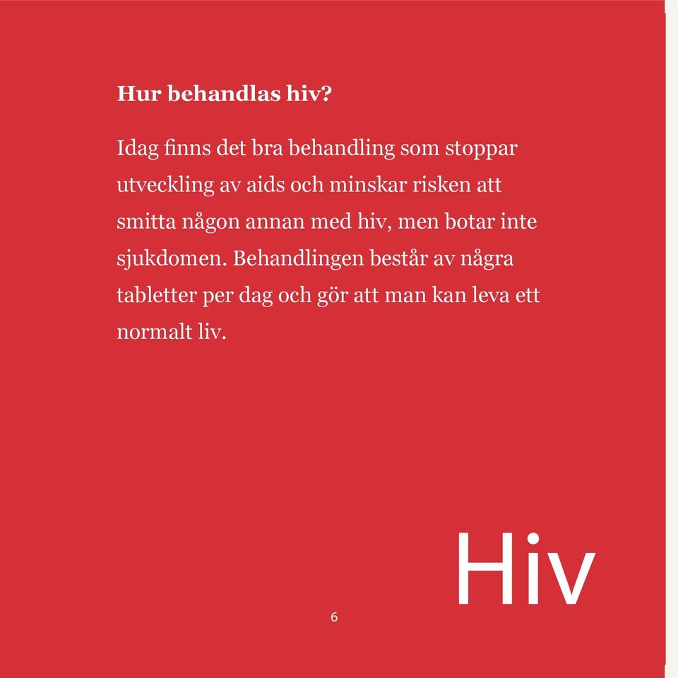 av av aids aids och och minskar minskar risken risken att att smitta smitta någon någon annan annan med med